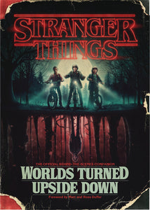 STRANGER THINGS WORLDS TURNED UPSIDE DOWN OFFICIAL COMPANION