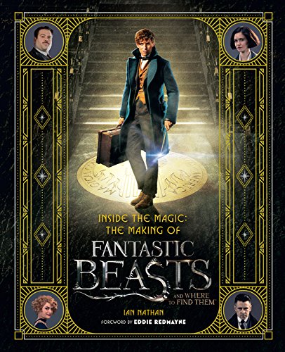 INSIDE THE MAGIC MAKING FANTASTIC BEASTS & WHERE FIND THEM