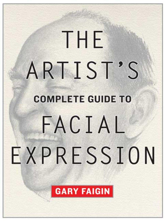 ARTISTS COMPLETE GUIDE TO FACIAL EXPRESSION