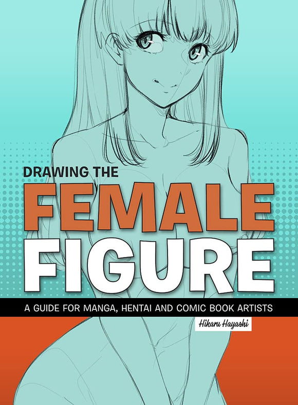 DRAWING THE FEMALE FIGURE GUIDE FOR ARTISTS