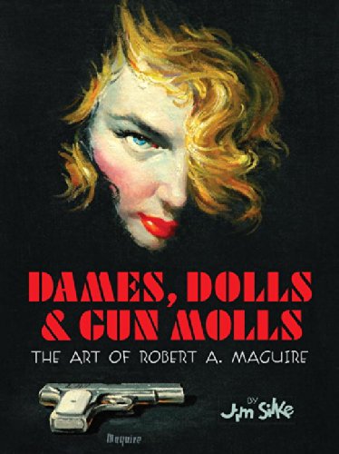 Dames, Dolls, And Gun Molls The Art of Robert A. Maguire