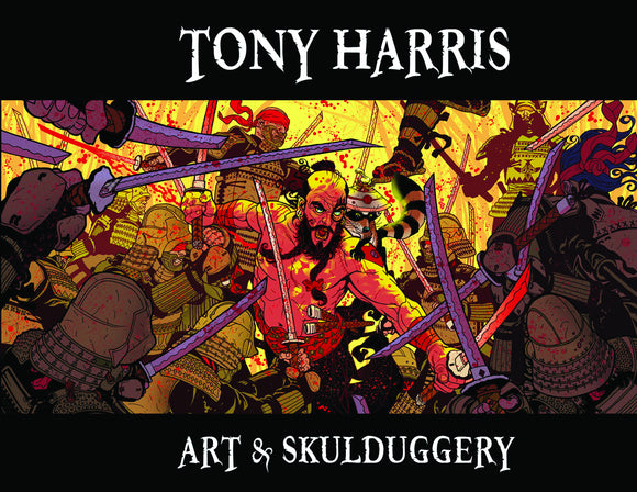 ART OF TONY HARRIS ART & SKULLDUGGERY HC