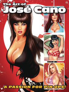 ART OF JOSE CANO PASSION FOR PIN UPS SC