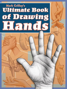 MARK CRILLEYS ULTIMATE BOOK OF DRAWING HANDS SC