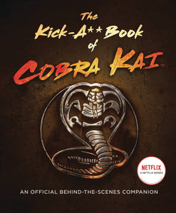 KICK A** BOOK OF COBRA KAI OFFICIAL BEHIND THE SCENES HC