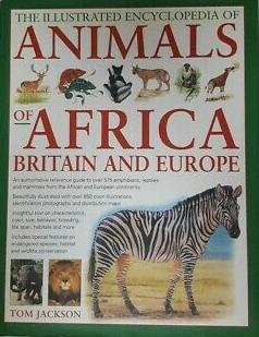 ILLUSTRATED ENCYCLOPEDIA OF ANIMALS OF AFRICA BRITAIN AND EUROPE HC