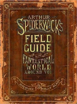 ARTHUR SPIDERWICKS FIELD GUIDE TO THE FANTASTICAL WORLD AROUND YOU HC