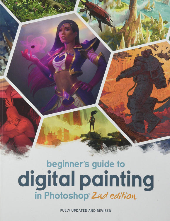 BEGINNERS GUIDE TO DIGITAL PAINTING IN PHOTOSHOP 2ND EDITION