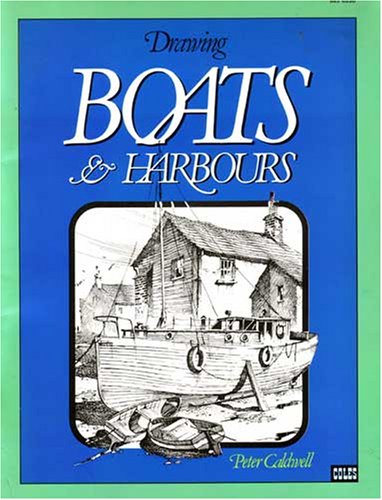 DRAWING BOATS & HARBOURS PETER CALDWELL