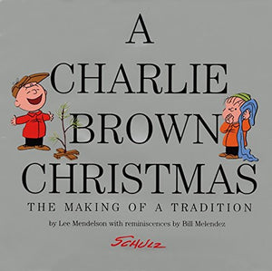 CHARLIE BROWN CHRISTMAS MAKING OF A TRADITION HC