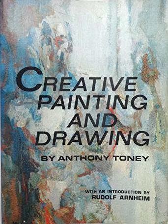 CREATIVE PAINTING AND DRAWING ANTHONY TONEY
