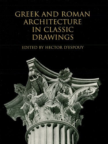 GREEK AND ROMAN ARCHITECTURE IN CLASSIC DRAWINGS