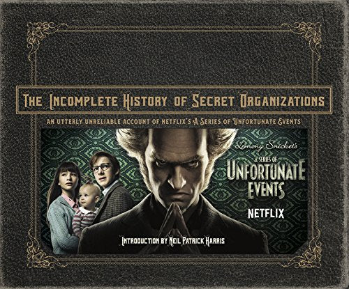 INCOMPLETE HISTORY OF SECRET ORGANIZATIONS AN UTTELY UNRELIABLE ACCOUNT OF A SERIES OF UNFORTUNATE EVENTS HC
