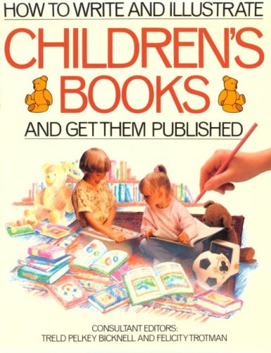 HOW TO WRITE AND ILLUSTRATE CHILDREN'S BOOKS AND GET THEM PUBLISHED HC