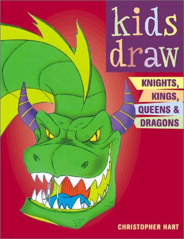 KIDS DRAW KNIGHTS QUEENS & DRAGONS CHRISTOPHER HART