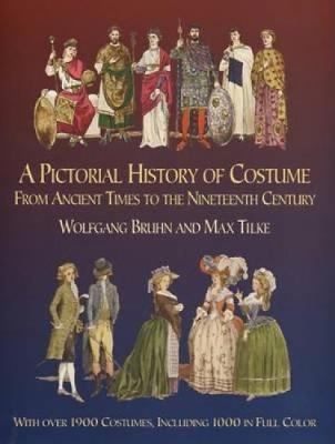 PICTORIAL HISTORY OF COSTUME FROM ANCIENT TIMES TO THE NINETEENTH CENTURY
