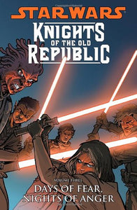 Star Wars: Knights Of The Old Republic Volume 3: Days Of Fear, Nights Of Anger Paperback