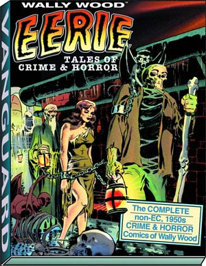 WALLY WOOD: EERIE TALES OF CRIME & HORROR DELUXE HC